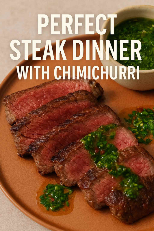 How to Make the Perfect Steak Dinner with Chimichurri